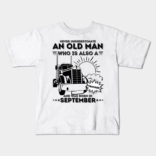 Never Underestimate An Old Man Who Is Also A Trucker And Was Born In September Kids T-Shirt